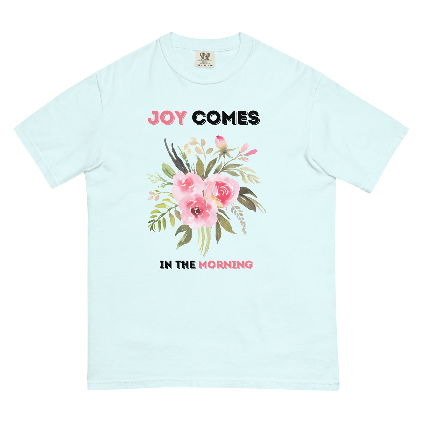 Joy Comes In The Morning Tee