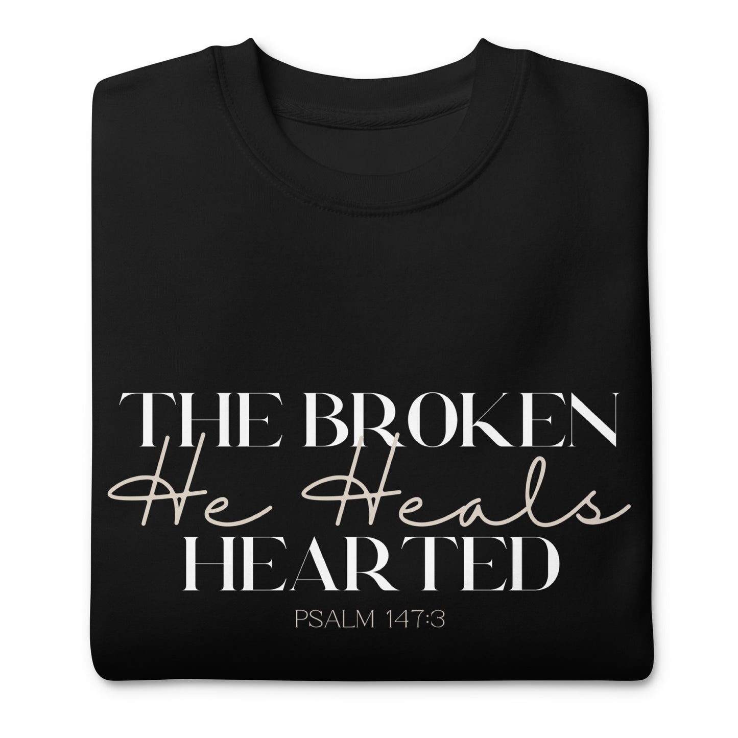 He Heals The Broken Hearted Sweatshirt