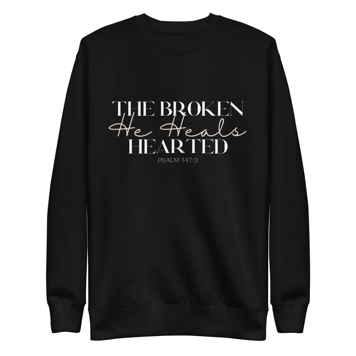 He Heals The Broken Hearted Sweatshirt