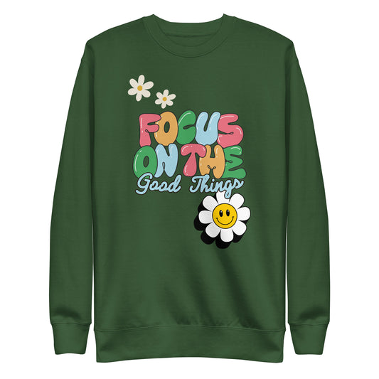 Focus On The Good Sweatshirt