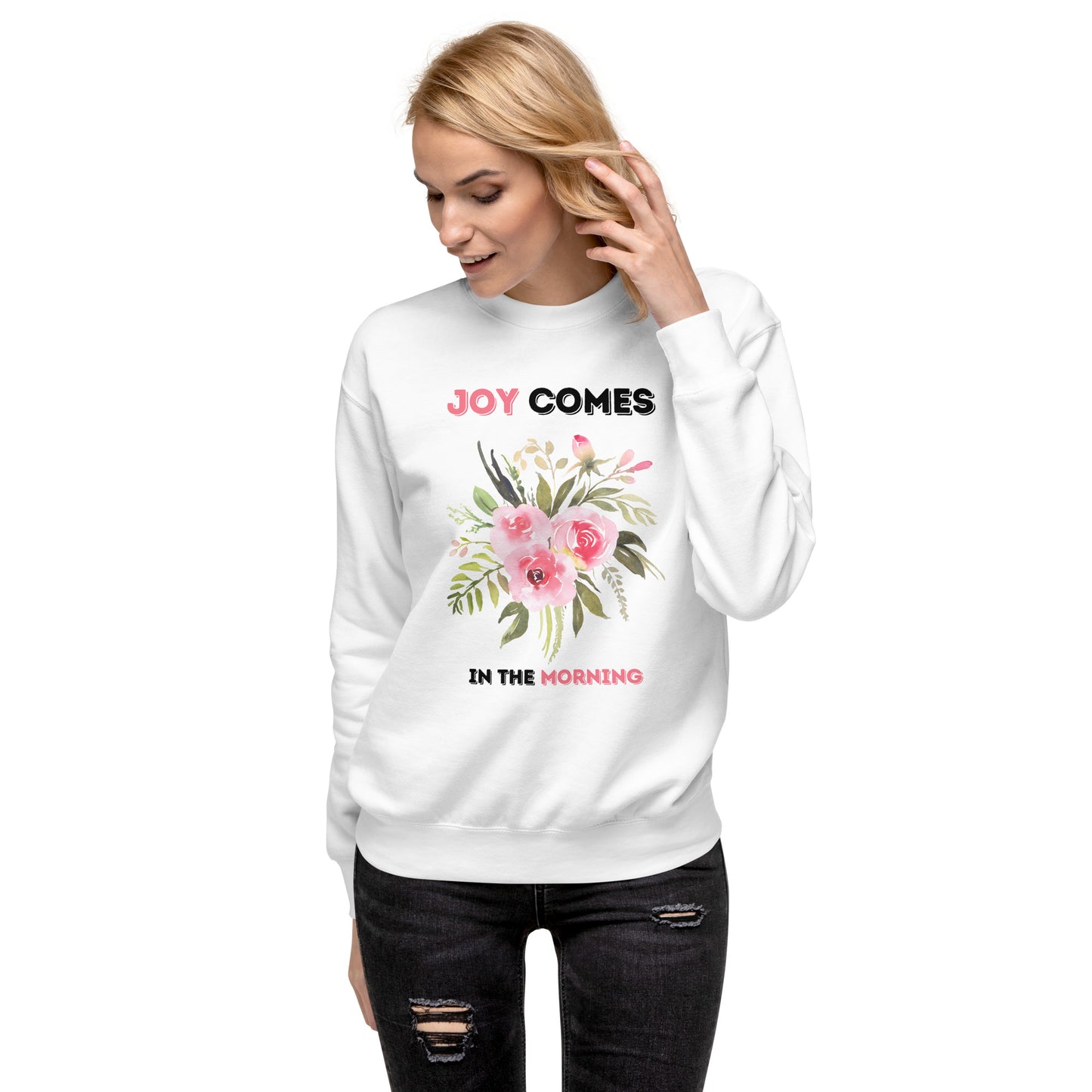 Joy Comes In The Morning Sweatshirt