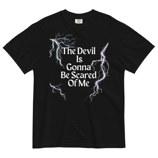 The Devil Is Gonna Be Scared Of Me Tee